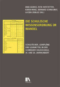 Die schulische Wissensordnung im Wandel : Schulfächer, Lehrpläne und Lehrmittel in der Schweizer Volksschule, 19. und 20. Jahrhundert (Hstorische Bildungsforschung 6) （2025. 488 S. 22.5 cm）