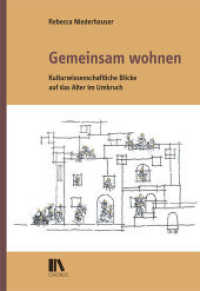 Gemeinsam wohnen : Kulturwissenschaftliche Blicke auf ein Alter im Umbruch (Zürcher Beiträge zur Alltagskultur 26) （2020 320 S.  22.5 cm）