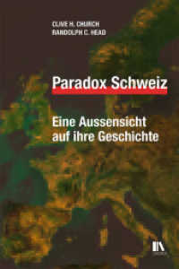 Paradox Schweiz : Eine Aussensicht auf ihre Geschichte （2021. 312 S. 36 Abb. 22.5 cm）