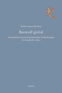 Beowulf global : Konstruktionen historisch-kultureller Verflechtungen im altenglischen Epos (Mediävistische Perspektiven 11) （2021. 72 S. 2 Abb. 19.5 cm）