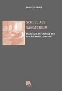 Schule als Sanatorium : Pädagogik, Psychiatrie und Psychoanalyse, 1880-1940 (Historische Bildungsforschung 12) （2023. 224 S. 2 Farbabb., 2 SW-Abb. 22.5 cm）