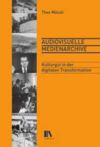 Archive : Von den Anfängen bis zu den digitalen Medienplattformen （2023. 160 S. 10 Abb. 15.5 x 22.5 cm）