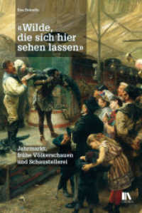 «Wilde, die sich hier sehen lassen» : Jahrmarkt, frühe Völkerschauen und Schaustellerei （2023. 320 S. 60 Abb.）