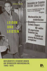 Leiden und leisten : Geflüchtete Student:innen an Schweizer Hochschulen, 1945-1975 （2023. 380 S. 10 Abb.）