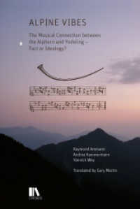Alpine Vibes : The Musical Connection between the Alphorn and Yodeling - Fact or Ideology? Translated by Gary Martin （2023. 232 S. 80 Abb.）
