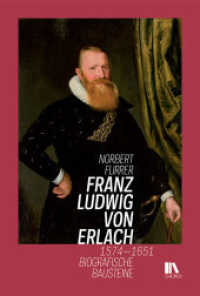 Franz Ludwig von Erlach 1574-1651 : Biografische Bausteine （2024. 624 S. 24 Abb. 24 cm）