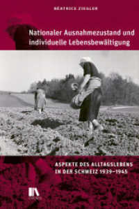 Nationaler Ausnahmezustand und individuelle Lebensbewältigung : Aspekte des Alltagslebens in der Schweiz 1939-1945 （2025）