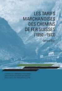 Les tarifs marchandises des chemins de fer suisses (1850-1913) : Stratégie des compagnies ferroviaires, nécessités de l'économie nationale et évolution du rôle régulateur de l'Etat （2009. XXIV, 458 S. 220 mm）
