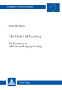 The Dance of Learning : On Encounters in Adult Second-Language Learning. Dissertationsschrift (Europäische Hochschulschriften / European University Studies/Publications Universitaires Européenne .75) （2009. XIV, 317 S. 220 mm）