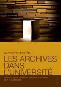 Les archives dans l'université : Actes du colloque international, Université de Lausanne, 30 et 31 octobre 2008 （2009. VI, 242 S. 210 mm）
