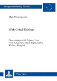 With Gifted Thinkers : Conversations with Caputo, Hart, Horner, Kearney, Keller, Rigby, Taylor, Wallace, Westphal (Europäische Hochschulschriften / European University Studies/Publications Universitaires Européenne .89) （2009. 261 S.）