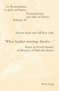 'When familiar meanings dissolve...' : Essays in French Studies in Memory of Malcolm Bowie (Romanticism and after in France / Le Romantisme et après en France .20) （2011. XIV, 381 S. 222 mm）