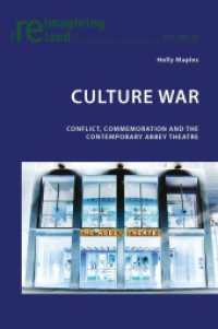 Culture War : Conflict, Commemoration and the Contemporary Abbey Theatre (Reimagining Ireland .29) （2011. XII, 282 S.）