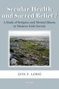 Secular Health and Sacred Belief? : A Study of Religion and Mental Illness in Modern Irish Society （2012. VII, 277 S. 225 mm）