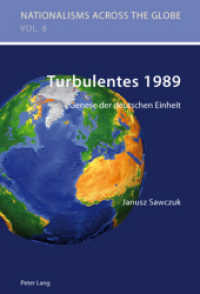 Turbulentes 1989 : Genese der deutschen Einheit- Aus dem Polnischen übersetzt von Jens Frasek (Nationalisms across the Globe .6) （2010. XIV, 313 S.）