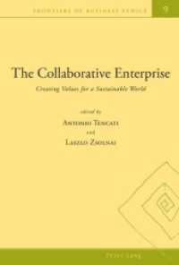 The Collaborative Enterprise : Creating Values for a Sustainable World (Frontiers of Business Ethics .9) （2010. XIV, 420 S. 225 mm）