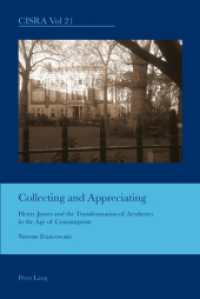 Collecting and Appreciating : Henry James and the Transformation of Aesthetics in the Age of Consumption (Cultural Interactions: Studies in the Relationship between the Arts .21) （2010. VIII, 209 S.）