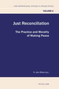 Just Reconciliation : The Practice and Morality of Making Peace (New International Studies in Applied Ethics .6) （2011. 230 S.）