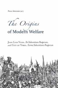 The Origins of Modern Welfare : Juan Luis Vives, "De Subventione Pauperum , and City of Ypres, "Forma Subventionis Pauperum （2010. XXVIII, 157 S. 220 mm）