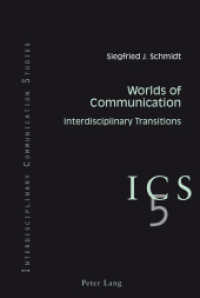 Worlds of Communication : Interdisciplinary Transitions- In collaboration with Colin B. Grant and Tino G.K. Meitz (Interdisciplinary Communication Studies .5) （2011. XIV, 323 S. 225 mm）