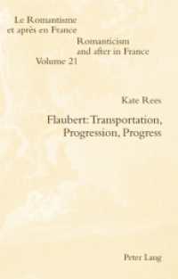 Flaubert: Transportation, Progression, Progress (Romanticism and after in France / Le Romantisme et après en France .21) （2010. X, 192 S. 220 mm）