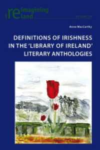 Definitions of Irishness in the 'Library of Ireland' Literary Anthologies (Reimagining Ireland .34) （2012. XIV, 257 S. 225 mm）