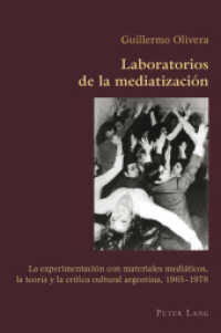 Laboratorios de la mediatización : La experimentación con materiales mediáticos, la teoría y la crítica cultural argentina, 1965-1978 (Hispanic Studies: Culture and Ideas .37) （2011. X, 354 S.）
