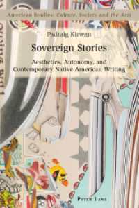 Sovereign Stories : Aesthetics, Autonomy and Contemporary Native American Writing (American Studies: Culture, Society & the Arts .8) （2013. XII, 342 S. 225 mm）