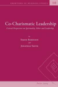 Co-Charismatic Leadership : Critical Perspectives on Spirituality, Ethics and Leadership (Frontiers of Business Ethics .10) （2014. VIII, 326 S. 225 mm）