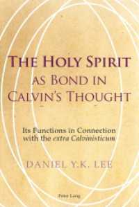 The Holy Spirit as Bond in Calvin's Thought : Its Functions in Connection with the "extra Calvinisticum （2011. XIV, 282 S. 220 mm）