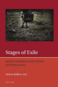 Stages of Exile : Spanish Republican Exile Theatre and Performance (Iberian and Latin American Studies: The Arts, Literature, and Identity .3) （2011. VIII, 285 S. 225 mm）