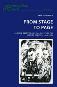 From Stage to Page : Critical Reception of Irish Plays in the London Theatre, 1925-1996 (Reimagining Ireland .41) （2011. XII, 299 S.）
