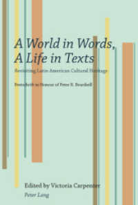 A World in Words, A Life in Texts : Revisiting Latin American Cultural Heritage - Festschrift in Honour of Peter R. Beardsell （2011. VI, 240 S. 225 mm）