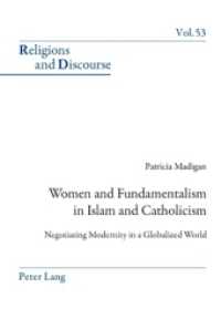 Women and Fundamentalism in Islam and Catholicism : Negotiating Modernity in a Globalized World (Religions and Discourse .53) （2011. VIII, 338 S.）