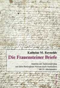 Die Frauensteiner Briefe : Aspekte der Auswanderung aus dem Herzogtum Nassau nach Australien im 19. Jahrhundert. Dissertationsschrift （2010. 302 S. 220 mm）