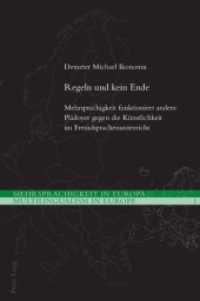 Regeln und kein Ende : Mehrsprachigkeit funktioniert anders: Plädoyer gegen die Künstlichkeit im Fremdsprachenunterricht (Mehrsprachigkeit in Europa / Multilingualism in Europe .1) （2010. 132 S. 220 mm）