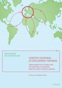 Scientific diasporas as development partners : Skilled migrants from Colombia, India and South Africa in Switzerland: empirical evidence and policy responses- Preface by Jean-Baptiste Meyer （2010. XXXII, 513 S. 240 mm）