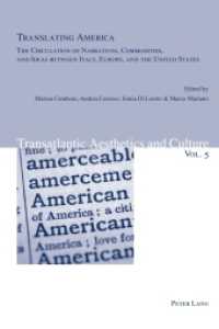 Translating America : The Circulation of Narratives, Commodities, and Ideas between Italy, Europe, and the United States (Transatlantic Aesthetics and Culture .5) （2011. 377 S. 220 mm）