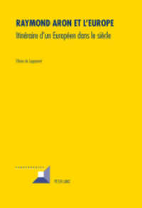 Raymond Aron et l'Europe : Itinéraire d'un Européen dans le siècle (Convergences .58) （2010. XVI, 167 S. 210 mm）