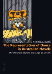 The Representation of Dance in Australian Novels : The Darkness Beyond the Stage-Lit Dream. Dissertationsschrift （2010. XII, 402 S. 210 mm）