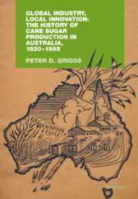Global Industry, Local Innovation: The History of Cane Sugar Production in Australia, 1820-1995 （2011. XXXVI, 930 S. 220 mm）