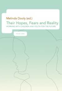 Their Hopes, Fears and Reality : Working with Children and Youth for the Future （2010. 258 S. 220 mm）