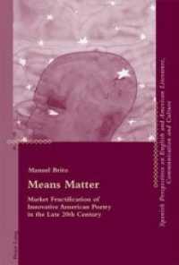 Means Matter : Market Fructification of Innovative American Poetry in the Late 20th Century (Critical Perspectives on English and American Literature, Communication and Culture .4) （2010. XII, 170 S. 220 mm）