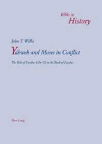 Yahweh and Moses in Conflict : The Role of Exodus 4:24-26 in the Book of Exodus (Bible in History / La Bible dans l'histoire .8) （2010. X, 230 S. 220 mm）