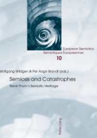 Semiosis and Catastrophes : René Thom's Semiotic Heritage (European Semiotics / Sémiotiques Européennes .10) （2010. 190 S. 230 mm）