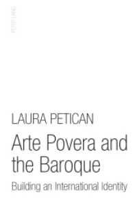 Arte Povera and the Baroque : Building an International Identity. Dissertationsschrift （2011. 275 S. 240 mm）