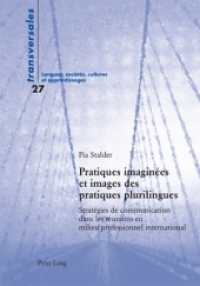 Pratiques imaginées et images des pratiques plurilingues : Stratégies de communication dans les réunions en milieu professionnel international. Dissertationsschrift (Transversales .27) （2010. XVIII, 401 S. 210 mm）