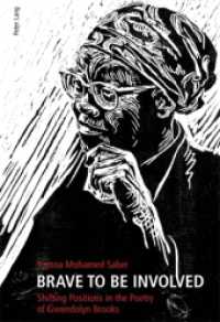Brave to be Involved : Shifting Positions in the Poetry of Gwendolyn Brooks. Dissertationsschrift （2010. 211 S. 220 mm）