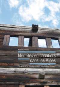 Identités en chantiers dans les Alpes : Des projets qui mobilisent objets, territoires et réseaux. Dissertationsschrift （2011. XII, 408 S. 220 mm）