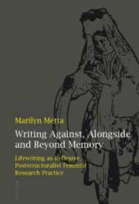 Writing Against, Alongside and Beyond Memory : Lifewriting as Reflexive, Poststructuralist Feminist Research Practice. Dissertationsschrift （2010. 312 S. 220 mm）
